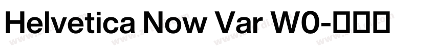 Helvetica Now Var W0字体转换 Helvetica Now Var W0字体转换